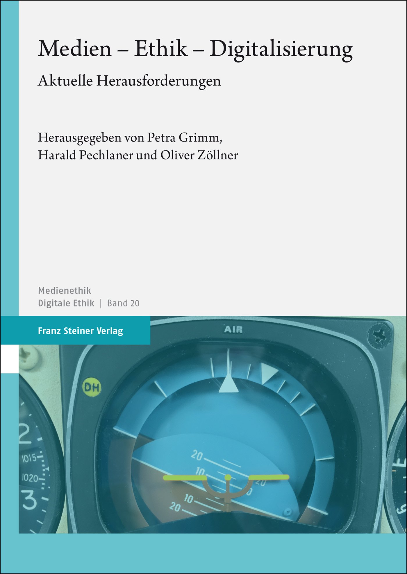 Band 20 Schriftenreihe Medienethik Medien Ethik Digitalisierung Petra Grimm Harald Pechlaner Oliver Zöllner