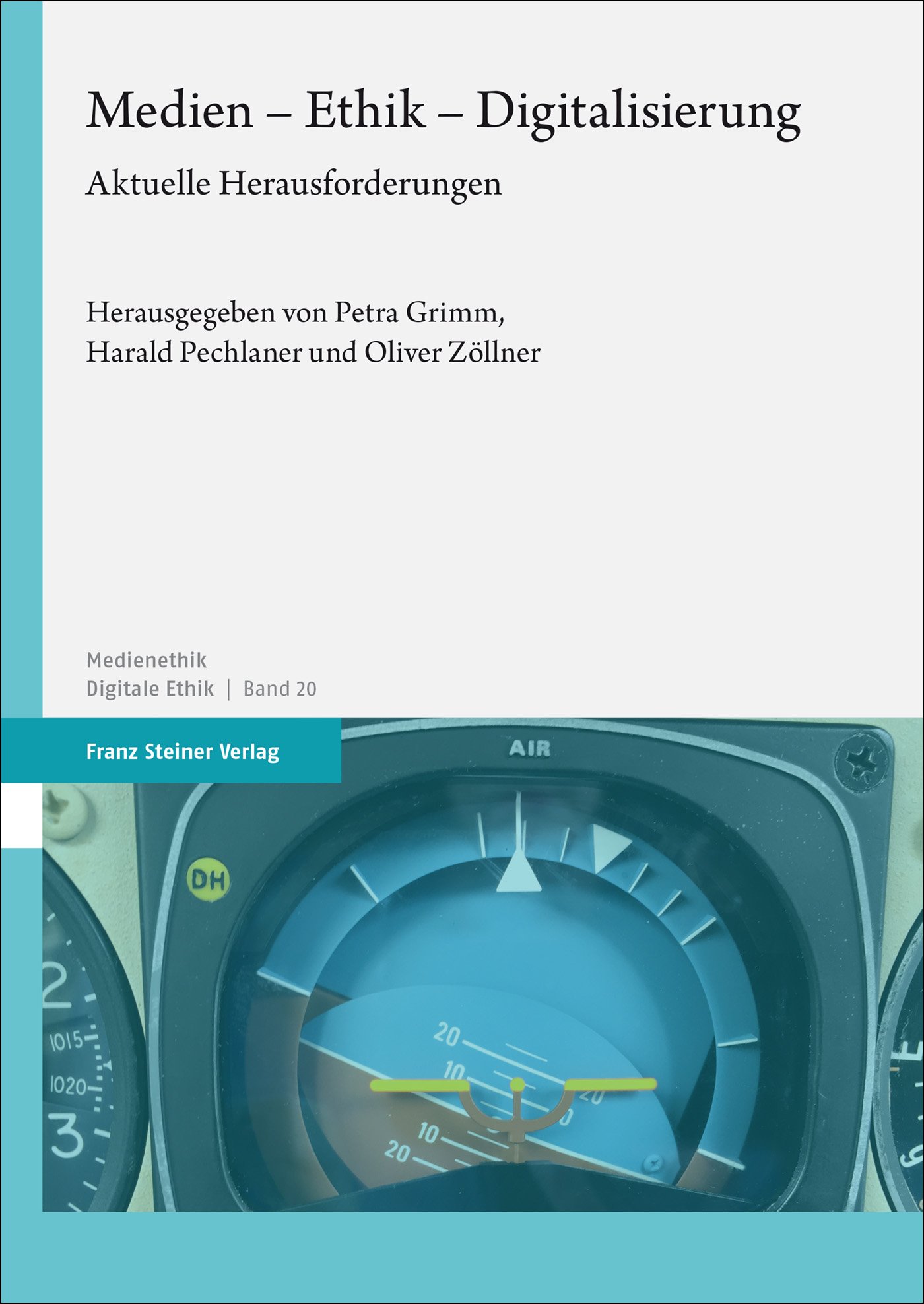 Schriftenreihe Medienethik Band 20 Medien Ethik Digitalisierung Petra Grimm Harald Pechlaner Oliver Zöllner