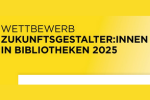 zur News Zukunftsgestalter:innen in Bibliotheken 2024 gesucht!