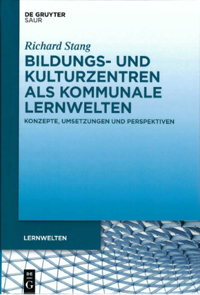 Zoom Bild öffnen Bildungs- und Kulturzentren als  kommunale Lernzentren Konzepte, Umsetzungen und Perspektiven 