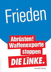 Die Linke fordert auf einem ihrer Plakate die sofortige Abrüstung. Foto: Die Linke Die Linke fordert auf einem ihrer Plakate die sofortige Abrüstung. Foto: Die Linke