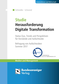 50 Aufsichtsräte und 10 Experten zeigen ein Stimmungsbild zum Stand der Digitalen Transformation in Deutschland, Quelle: www.aufsichtsratsstudie-digitale-transformation.de 50 Aufsichtsräte und 10 Experten zeigen ein Stimmungsbild zum Stand der Digitalen Transformation in Deutschland, Quelle: www.aufsichtsratsstudie-digitale-transformation.de