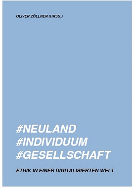 Das eBook '#Neuland #Individuum #Gesellschaft. Ethik in einer digitalisierten Welt: Sechs Fallstudien' (2015) Das eBook '#Neuland #Individuum #Gesellschaft. Ethik in einer digitalisierten Welt: Sechs Fallstudien' (2015)