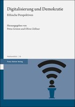 Erschienen ist der Beitrag in: Petra Grimm & Oliver Zöllner (Hrsg.): Digitalisierung und Demokratie. Ethische Perspektiven. Stuttgart: Franz Steiner Verlag, 2020. Erschienen ist der Beitrag in: Petra Grimm & Oliver Zöllner (Hrsg.): Digitalisierung und Demokratie. Ethische Perspektiven. Stuttgart: Franz Steiner Verlag, 2020.